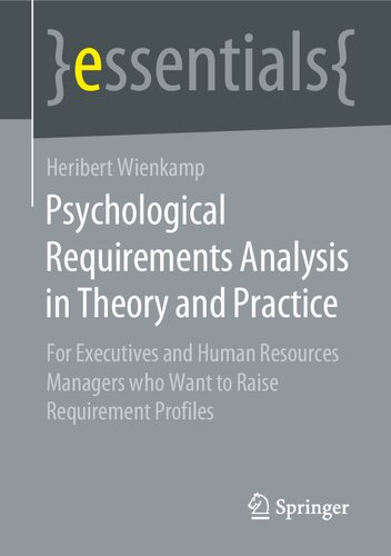Psychological Requirements Analysis in Theory and Practice. For Executives and Human Resources Managers who Want to Raise Requirement Profiles