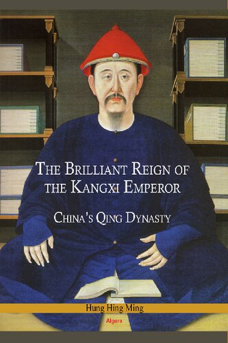 The Brilliant Reign of the Kangxi Emperor: China's Qing Dynasty