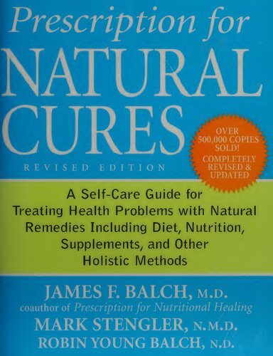 Prescription for Natural Cures: A Self-Care Guide for Treating Health Problems with Natural Remedies Including Diet, Nutrition, Supplements, and Other Holistic Methods