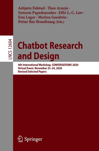 Chatbot Research and Design: 4th International Workshop, CONVERSATIONS 2020, Virtual Event, November 23–24, 2020, Revised Selected Papers (Lecture Notes in Computer Science, 12604)