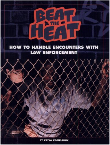 Beat the Heat : How to Handle Encounters with Law Enforcement