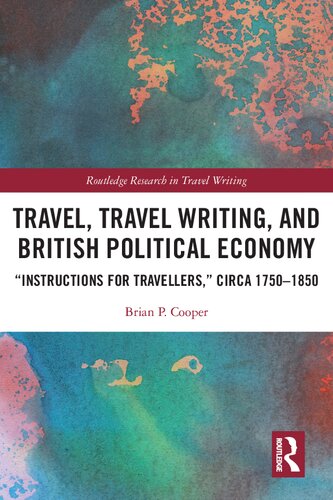 Travel, Travel Writing, and British Political Economy: “Instructions for Travellers,” circa 1750–1850