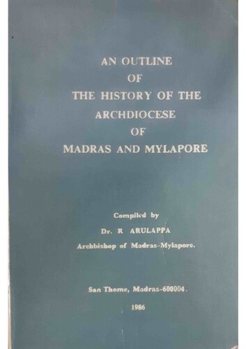 An Outline of the History of the Archdiocese of Madras and Mylapore - Archbishop R. Arulappa (1986)