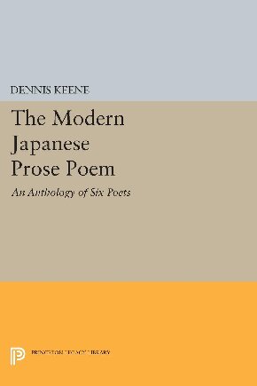 The Modern Japanese Prose Poem: An Anthology of Six Poets