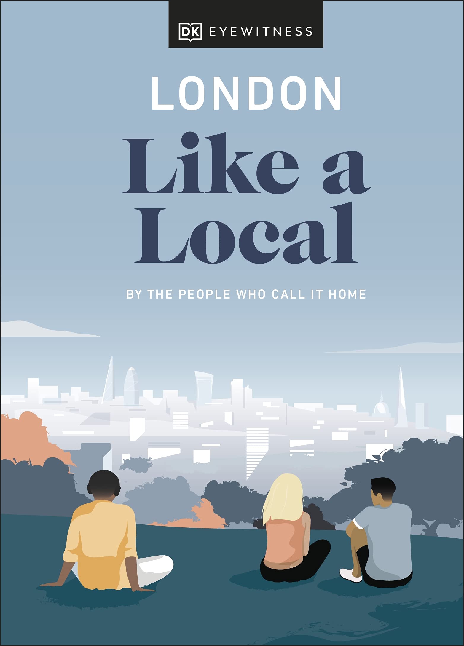 London Like a Local: By the People Who Call It Home