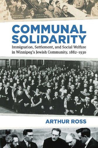 Communal Solidarity: Immigration, Settlement, and Social Welfare in Winnipeg’s Jewish Community, 1882–1930