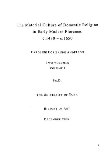 The Material Culture of Domestic Religion in Early Modern Florence, c.1480 - c.1650