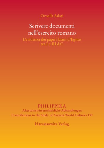 Scrivere documenti nell'esercito romano: l'evidenza dei papiri latini d'Egitto tra I e III d.C