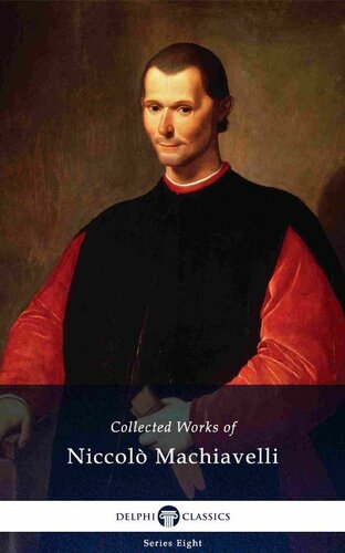 Delphi Collected Works of Niccolò Machiavelli (Illustrated) (Delphi Series Eight Book 1)