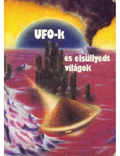 UFO-k és elsüllyedt világok