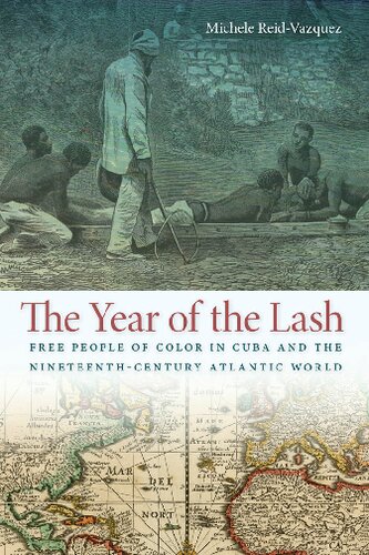 The Year of the Lash: Free People of Color in Cuba and the Nineteenth-Century Atlantic World
