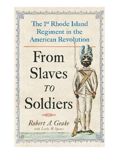 From Slaves to Soldiers: The 1st Rhode Island Regiment in the American Revolution