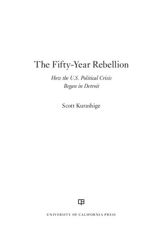 The Fifty-Year Rebellion: How the U.S. Political Crisis Began in Detroit