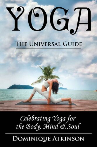 YOGA: THE UNIVERSAL GUIDE TO YOGA.: Weight Loss Stress Relief Health (Rehabilitation Mindfulness Chakra Dieting Philosophy)