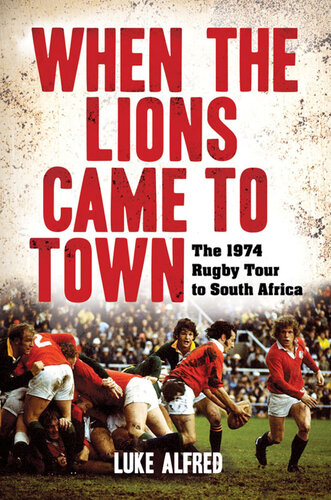 When the Lions Came to Town: The 1974 Rugby Tour to South Africa (Rugby)