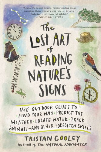 The Lost Art of Reading Nature’s Signs _ Use Outdoor Clues to Find Your Way, Predict the Weather, Locate water, Track Animals