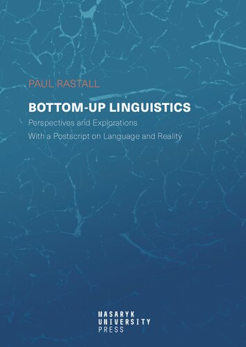 Bottom-up linguistics: perspectives and explorations with a postscript on language and reality
