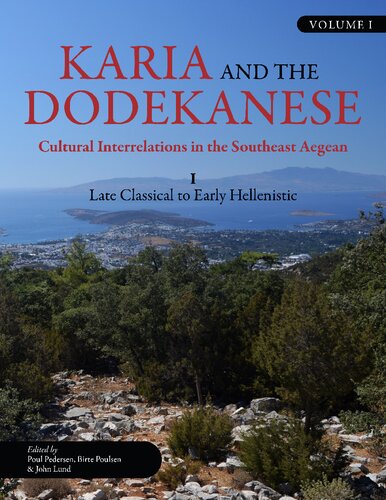 Karia and the Dodekanese: Cultural Interrelations in the Southeast Aegean, Volume I: Late Classical to Early Hellenistic