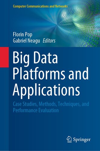 Big Data Platforms and Applications: Case Studies, Methods, Techniques, and Performance Evaluation (Computer Communications and Networks)