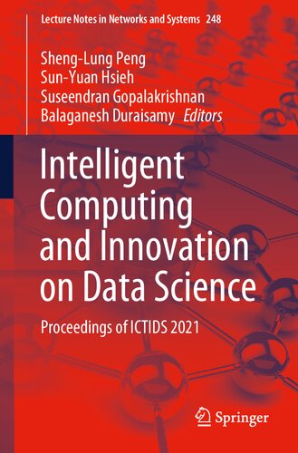 Intelligent Computing and Innovation on Data Science: Proceedings of ICTIDS 2021 (Lecture Notes in Networks and Systems, 248)