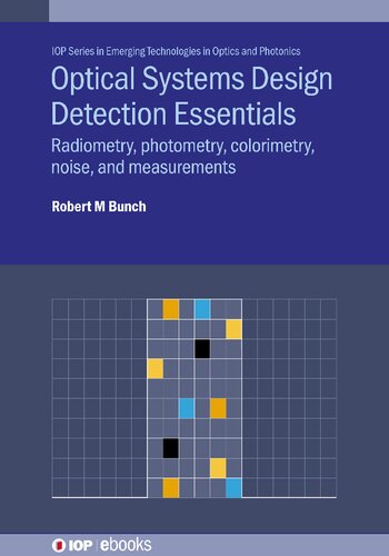 Optical Systems Design Detection Essentials: Radiometry, Photometry, Colorimetry, Noise, and Measurements