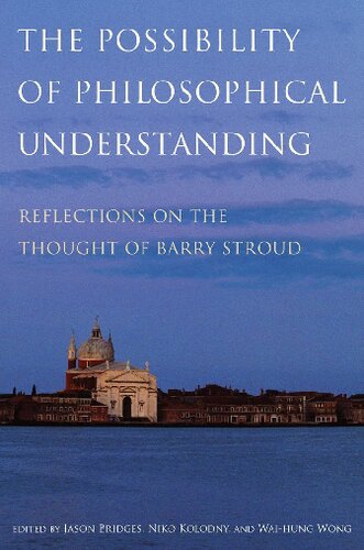 The Possibility of Philosophical Understanding: Reflections on the Thought of Barry Stroud