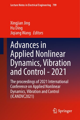 Advances in Applied Nonlinear Dynamics, Vibration and Control -2021: The proceedings of 2021 International Conference on Applied Nonlinear Dynamics, ... Notes in Electrical Engineering, 799)