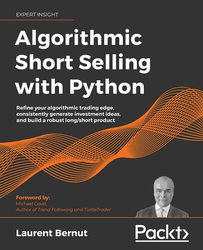 Algorithmic Short-Selling with Python: Refine your algorithmic trading edge, consistently generate investment ideas, and build a robust long/short product
