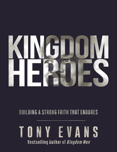 Kingdom Heroes: Building a Strong Faith That Endures