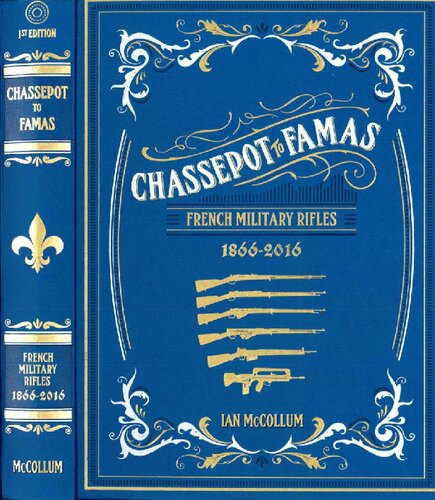 Chassepot to Famas: French Military Rifles 1866-2016 (Signature Edition)