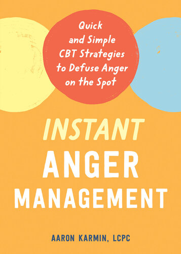 Instant Anger Management: Quick and Simple CBT Strategies to Defuse Anger on the Spot