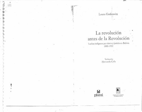 La revolución antes de la revolución. Luchas indígenas por tierras y justicia en Bolivia
