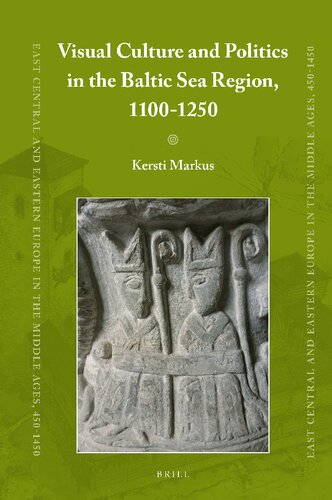 Visual Culture and Politics in the Baltic Sea Region, 1100-1250