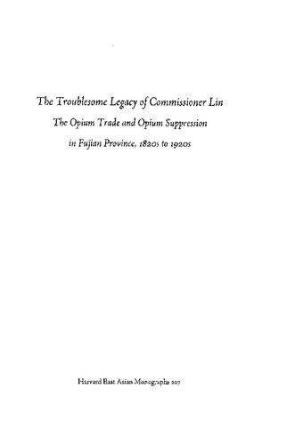 The Troublesome Legacy of Commissioner Lin: The Opium Trade and Opium Suppression in Fujian Province, 1820s to 1920s