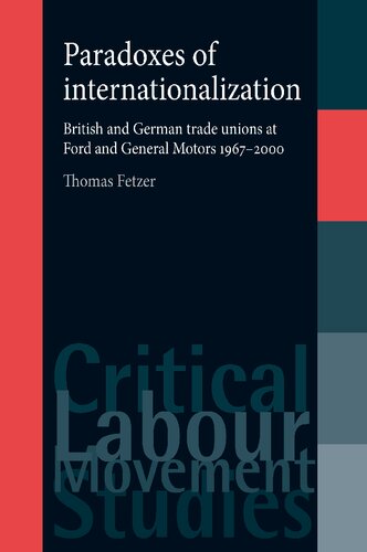 Paradoxes of internationalization: British and German trade unions at Ford and General Motors 1967–2000