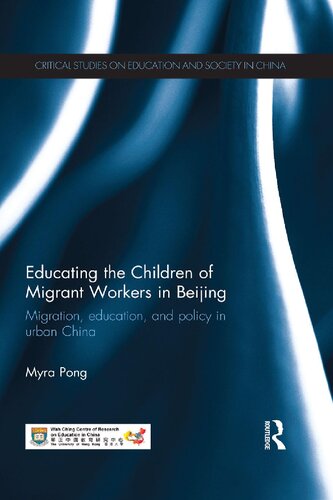 Educating the Children of Migrant Workers in Beijing: Migration, education, and policy in urban China