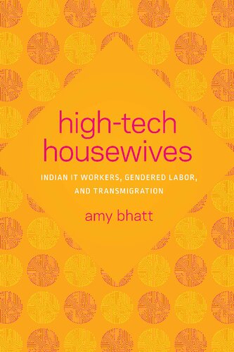 High-Tech Housewives: Indian IT Workers, Gendered Labor, and Transmigration
