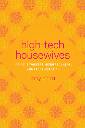 High-Tech Housewives: Indian IT Workers, Gendered Labor, and Transmigration