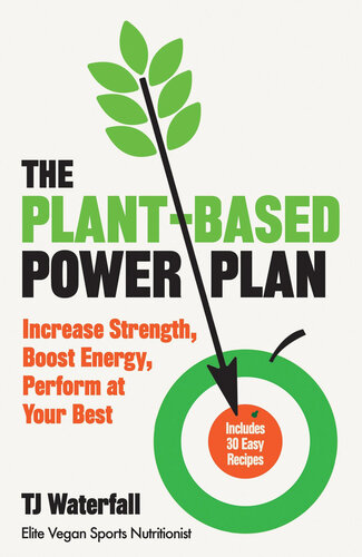 The plant-based power plan : increase strength, boost energy, perform at your best