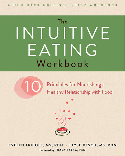 The Intuitive eating workbook 10 principles for nourishing a healthy relationship with food