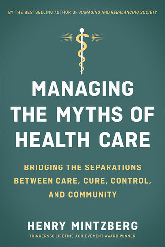 Managing the Myths of Health Care: Bridging the Separations Between Care, Cure, Control, and Community