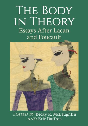 The Body in Theory: Essays After Lacan and Foucault
