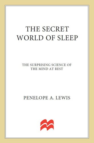 The Secret World of Sleep: The Surprising Science of the Mind at Rest