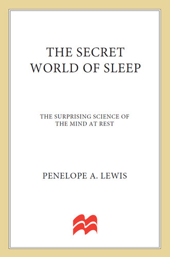 The Secret World of Sleep: The Surprising Science of the Mind at Rest