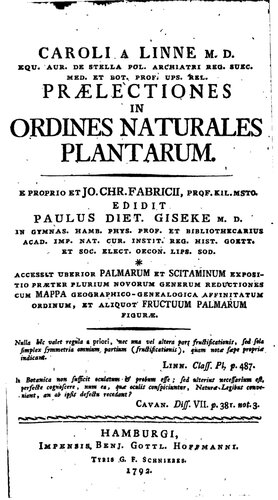 Praelectiones in ordines naturales plantarum : E proprio et Jo. Chr. Fabricii, Prof. Kil MSTO edidit Paulus Diet. Giseke ... ; Access. uberior Palmarum et Scitaminum expositio ... et aliquot ... figurae