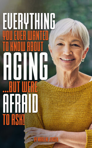 Everything You Ever Wanted to Know About AGING: ... but were afraid to ask!