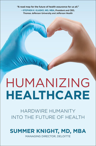 Humanizing Healthcare: Transform Culture to Hardwire Humanity at Every Point of Care