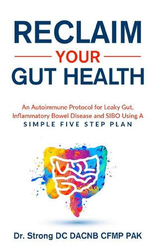 Reclaim Your Gut Health : An Autoimmune Protocol For Leaky Gut, Inflammatory Bowel Disease And SIBO Using A Simple Five Step Plan