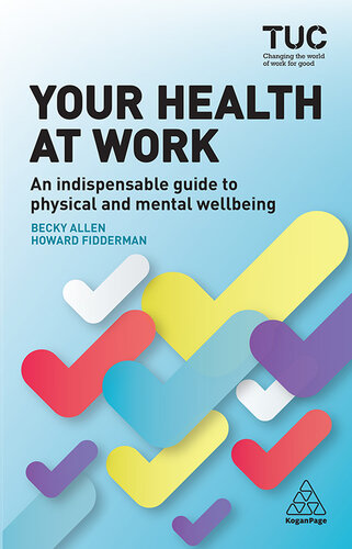 Your health at work : an indispensable guide to physical and mental wellbeing