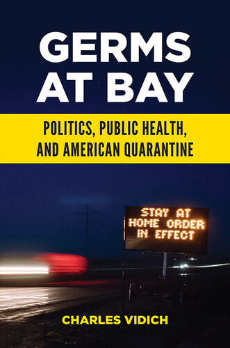 Germs at Bay: Politics, Public Health, and American Quarantine